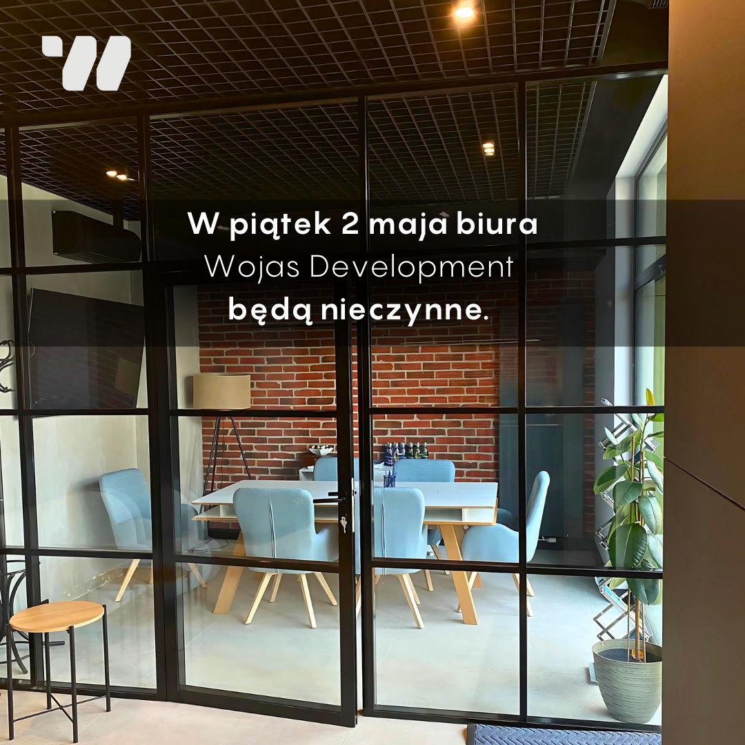 2 maja (piątek) biura Wojas Development będą nieczynne.